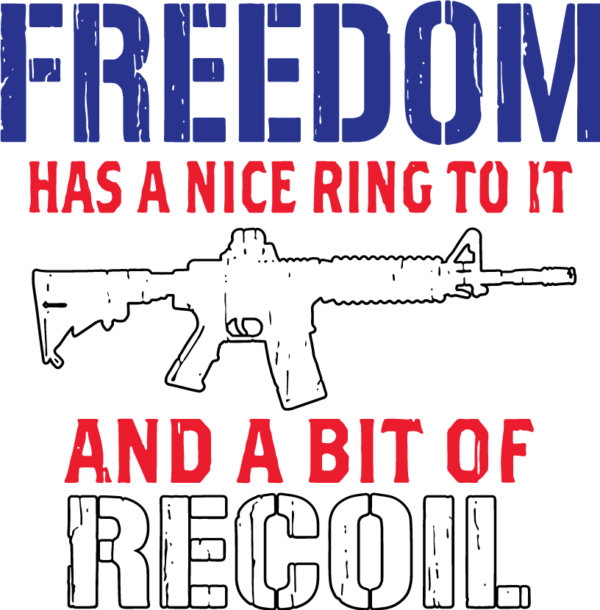 Freedom Has A Nice Ring To It And A Bit Of Recoil